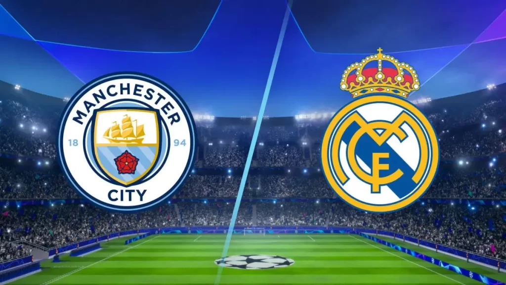 Real Madrid Vs Manchester City রোমাঞ্চকর ফুটবলের সংঘর্ষ