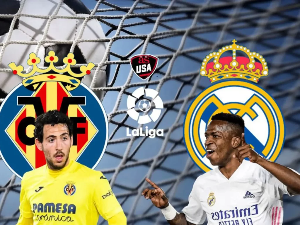 Villarreal Vs Real Madrid আধিপত্যের জন্য একটি কৌশলগত যুদ্ধ